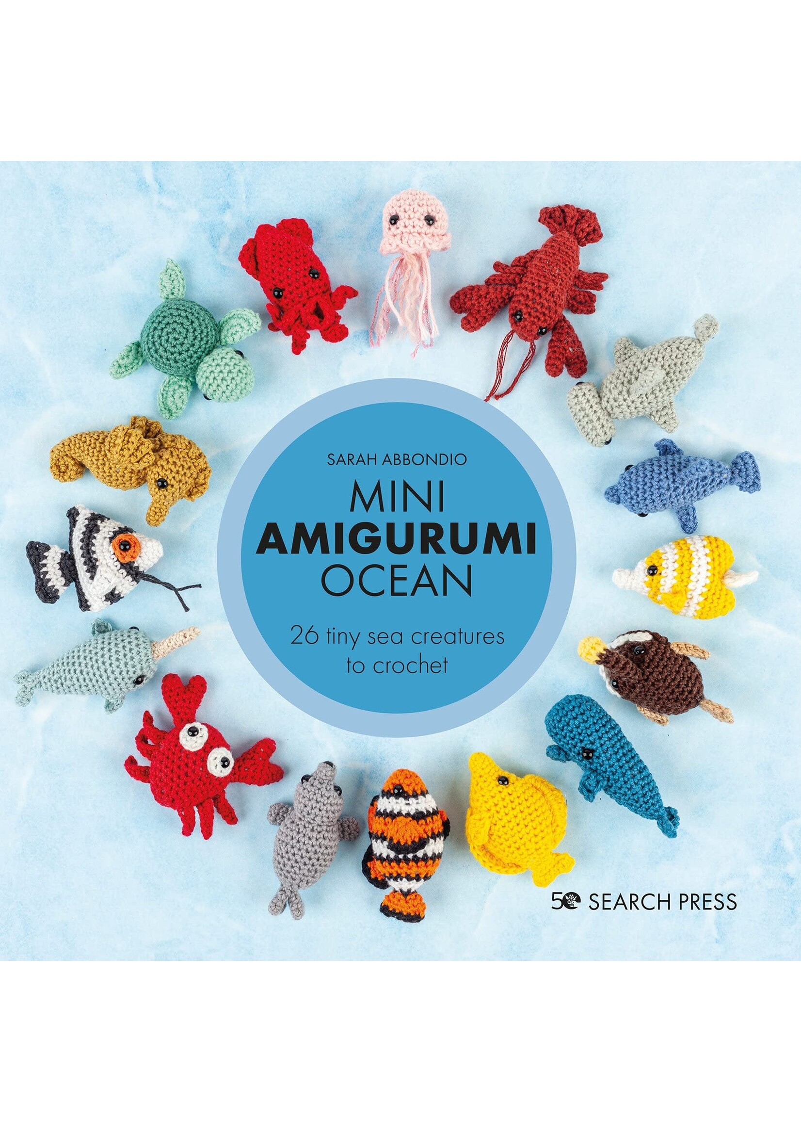 Mini Amigurumi Ocean: 26 tiny creatures to crochet by Sarah Abbondio