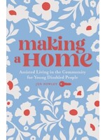 Making a Home: Assisted Living in the Community for Young Disabled People by Jen Powley