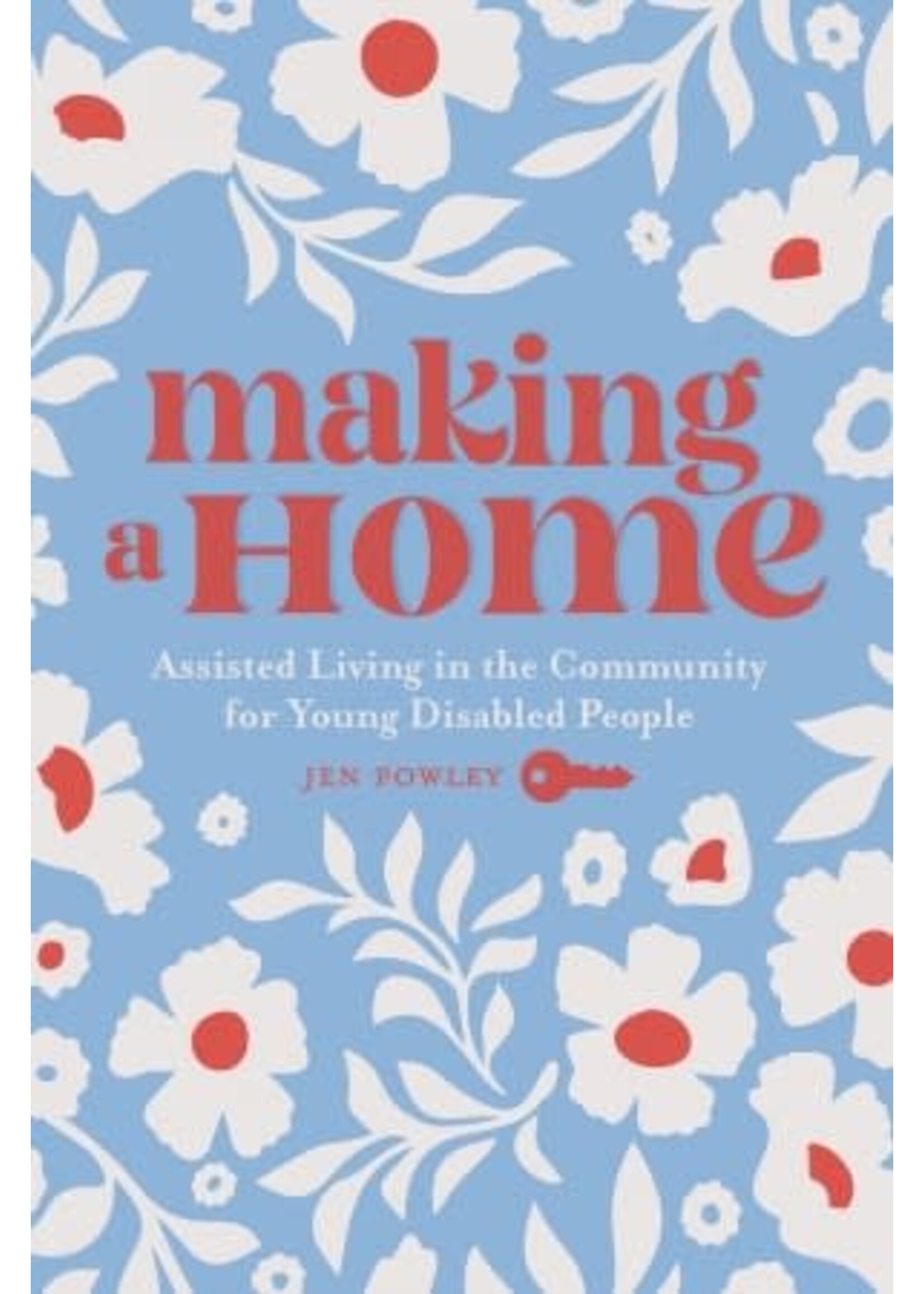 Making a Home: Assisted Living in the Community for Young Disabled People by Jen Powley