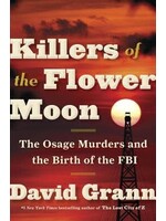 Killers of the Flower Moon: The Osage Murders and the Birth of the FBI by David Grann