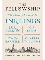 The Fellowship The Literary Lives of the Inklings: J.R.R. Tolkien, C. S. Lewis, Owen Barfield, Charles Williams by Philip Zaleski, Carol Zaleski