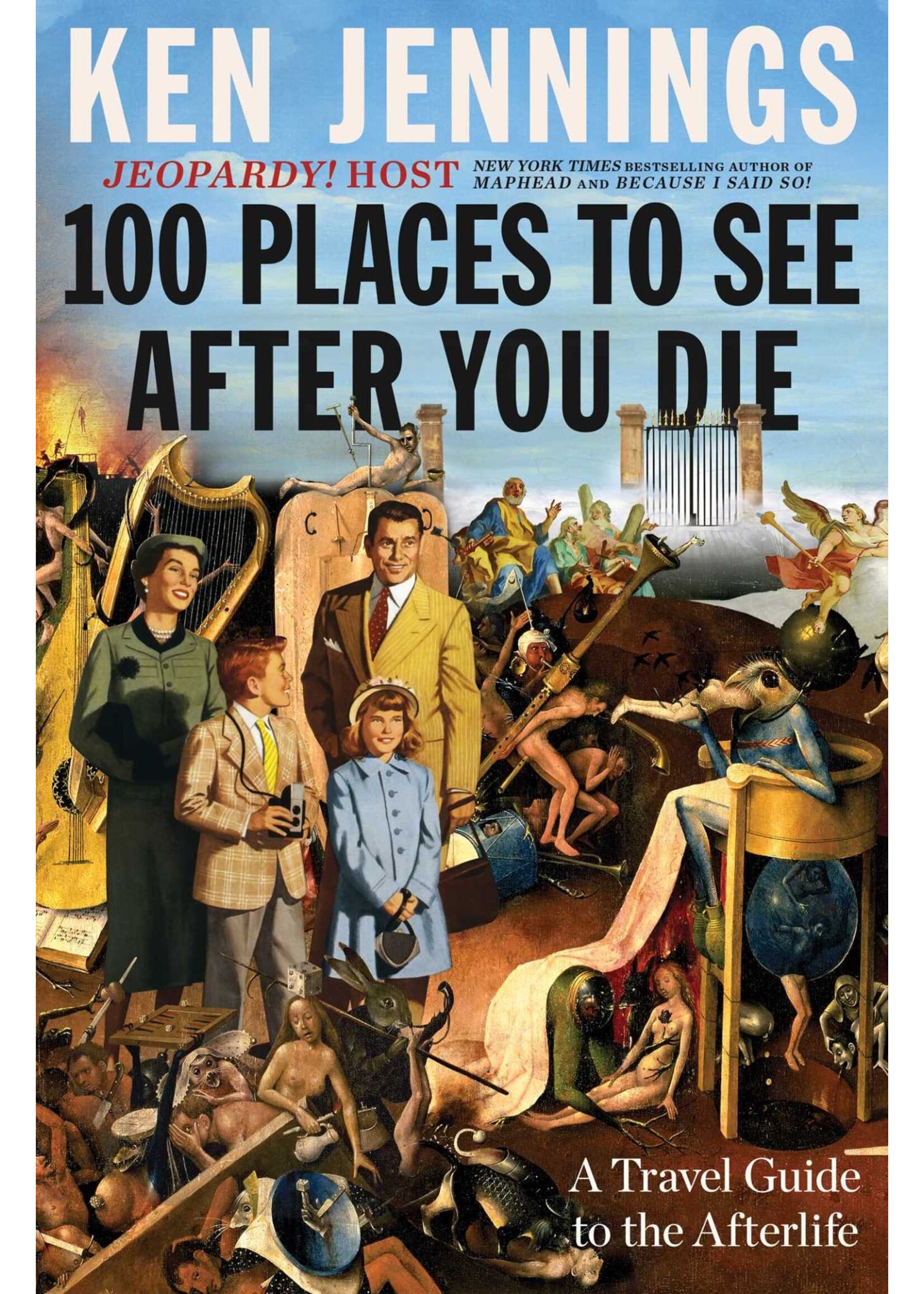 100 Places to See After You Die: A Travel Guide to the Afterlife by Ken Jennings