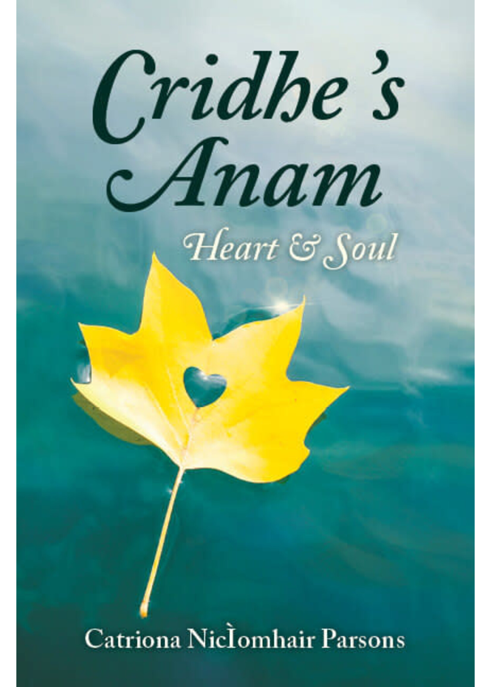 Cridhe ’s Anam / Heart & Soul by Catriona NicÌomhair Parsons