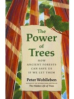 The Power of Trees: How Ancient Forests Can Save Us if We Let Them  by Peter Wohlleben