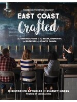 East Coast Crafted: The Essential Guide to the Beers, Breweries, and Brewpubs of Atlantic Canada by Whitney Moran, Christopher Reynolds, Jessica Emin