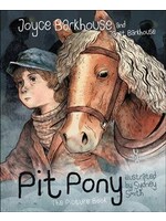 Pit Pony: The Picture Book by Joyce Barkhouse, Janet Barkhouse, Sydney Smith