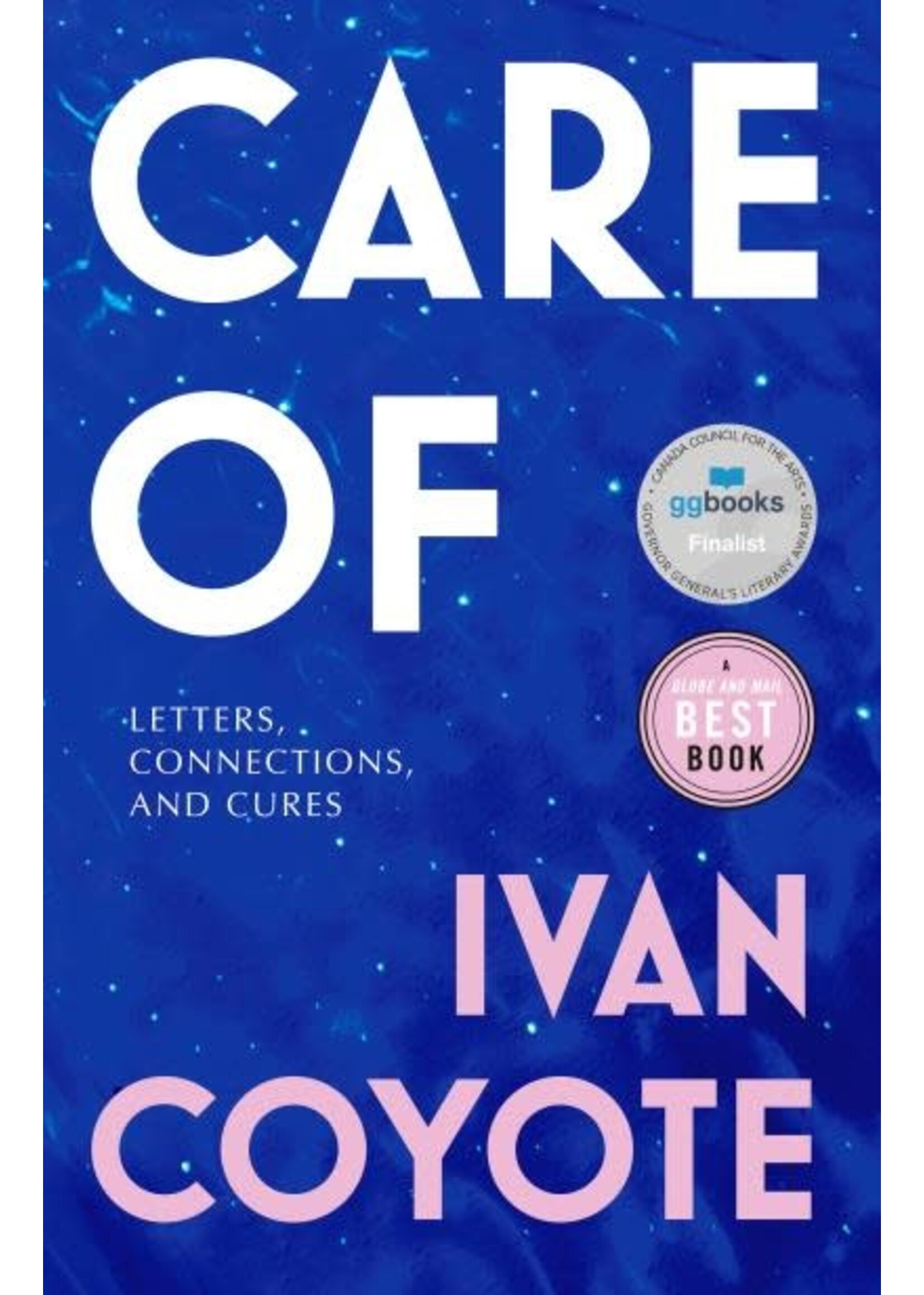 Care Of: Letters, Connections, and Cures by Ivan Coyote