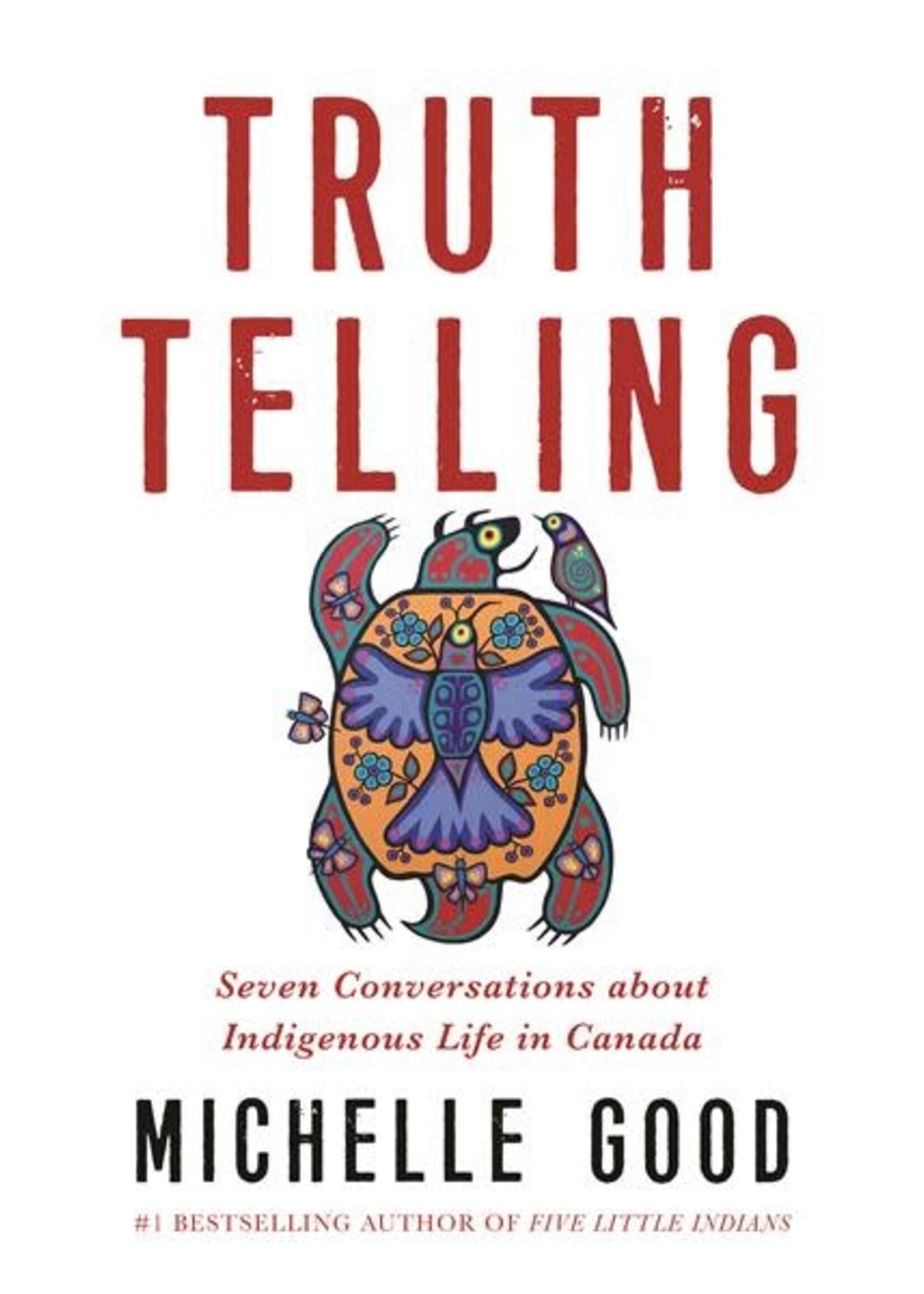 Truth Telling Seven: Conversations about Indigenous Life in Canada by Michelle Good