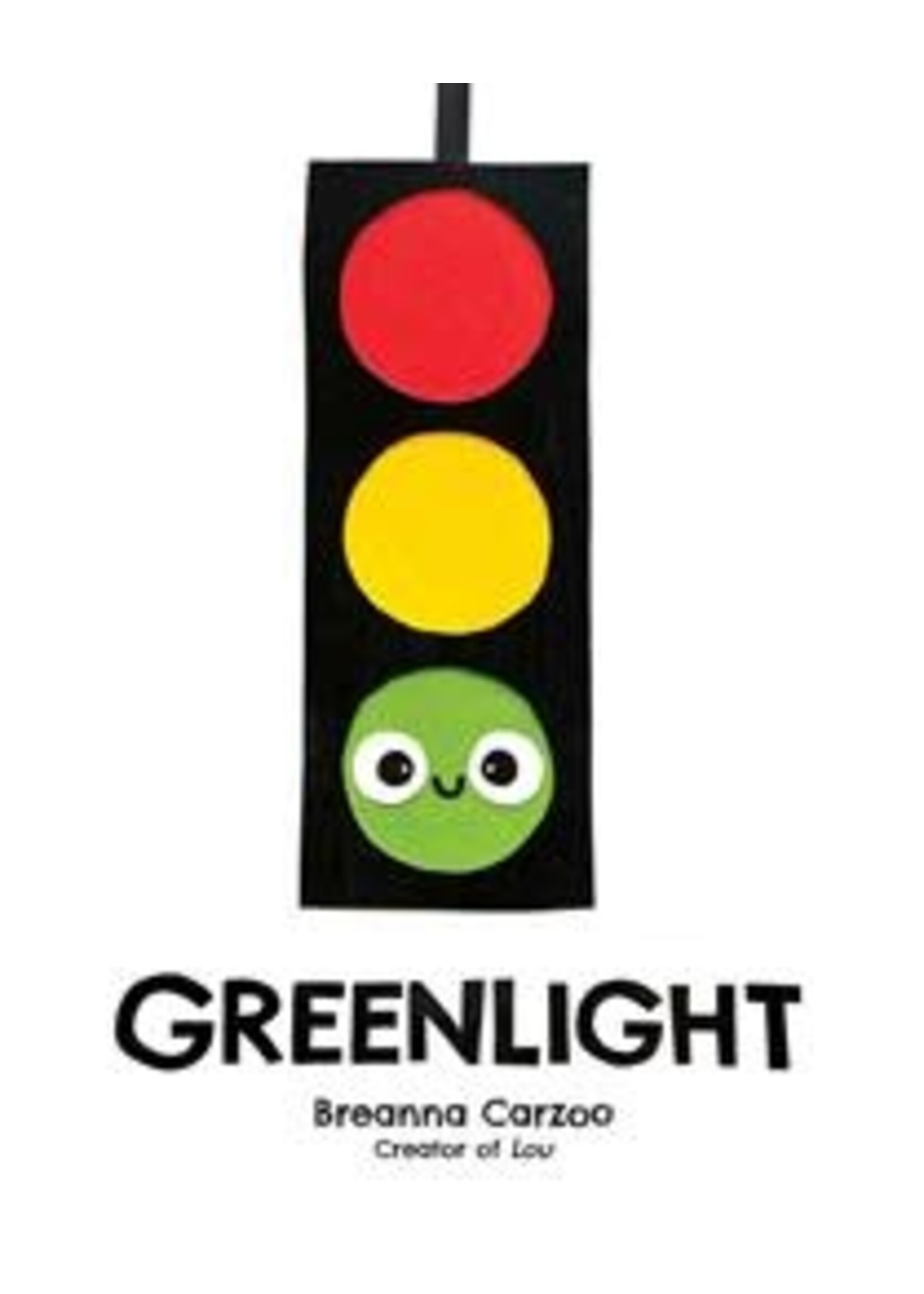 Greenlight: A Children's Picture Book About an Essential Neighborhood Traffic Light by Breanna Carzoo