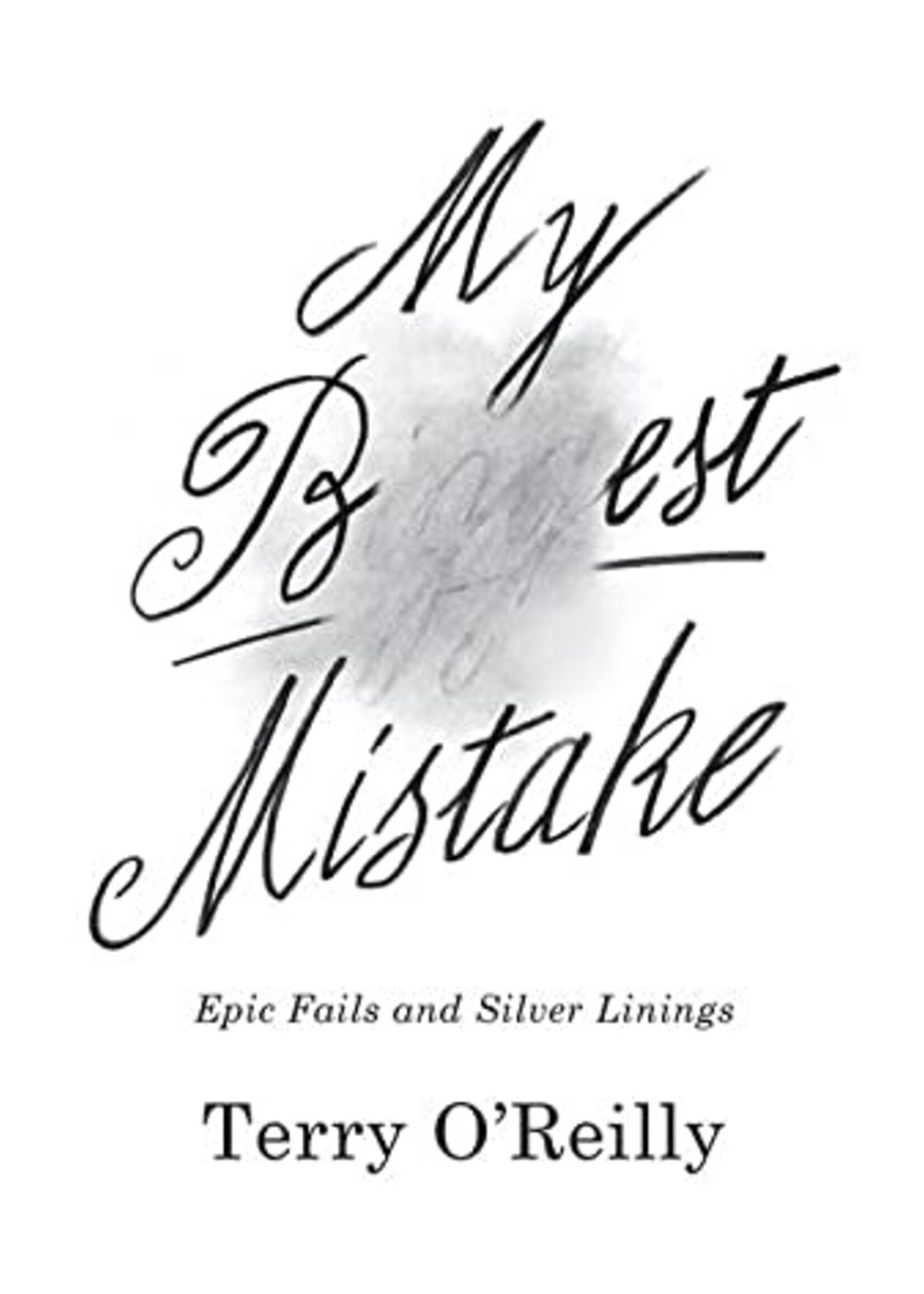 My Best Mistake: Epic Fails and Silver Linings by Terry O'Reilly