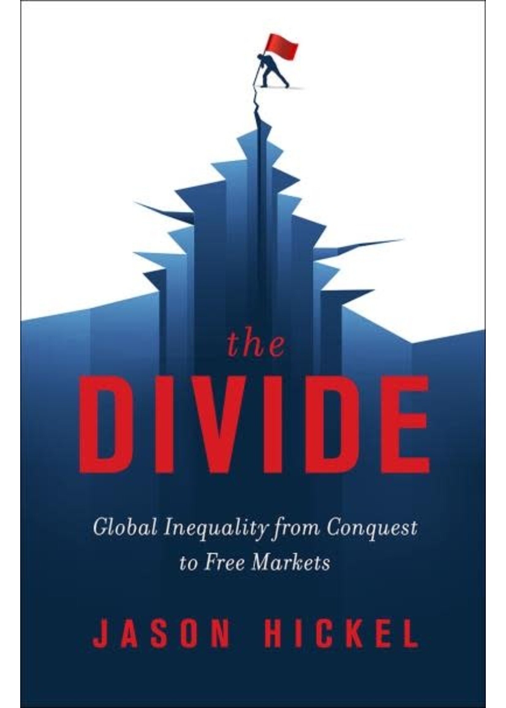 The Divide: Global Inequality from Conquest to Free Markets by Jason Hickel