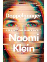 Doppelganger: A Trip into the Mirror World by Naomi Klein