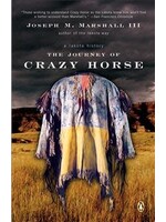 The Journey of Crazy Horse: A Lakota History by Joseph M. Marshall III