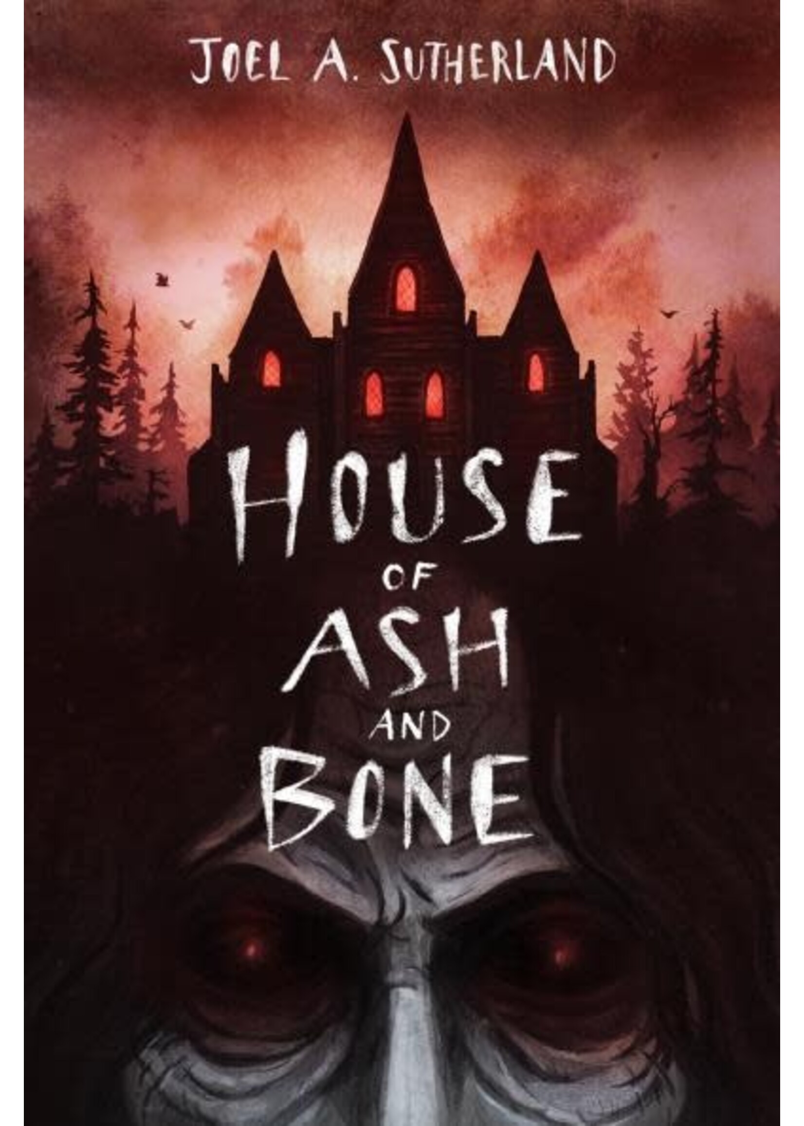 House of Ash and Bone by Joel A. Sutherland