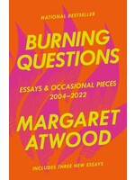 Burning Questions: Essays and Occasional Pieces, 2004-2022 by Margaret Atwood