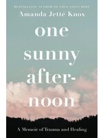 One Sunny Afternoon: A Memoir of Trauma and Healing by Rowan Jette Knox