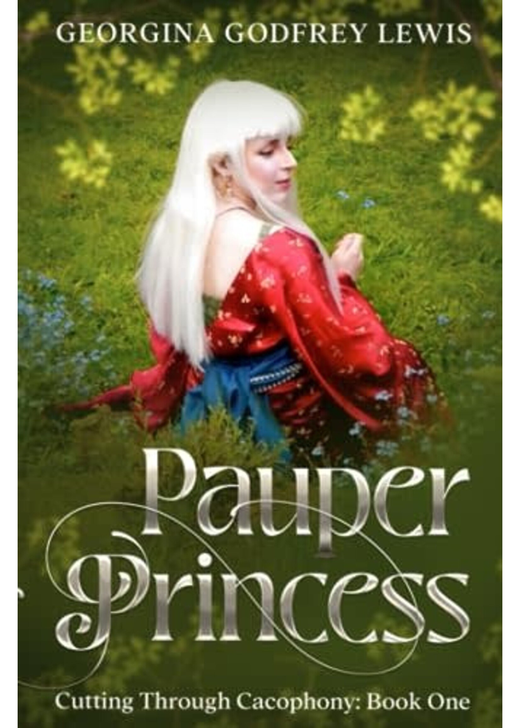 Pauper Princess (Cutting Through Cacophony #1) by Georgina Godfrey Lewis