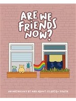 Are We Friends Now? An Anthology By and About 2SLGBTQ+ Youth by Tom Ryan