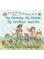 My Mommy, My Mama, My Brother, and Me: These Are the Things We Found By the Sea by Natalie Meisner, Mathilde Cinq-Mars