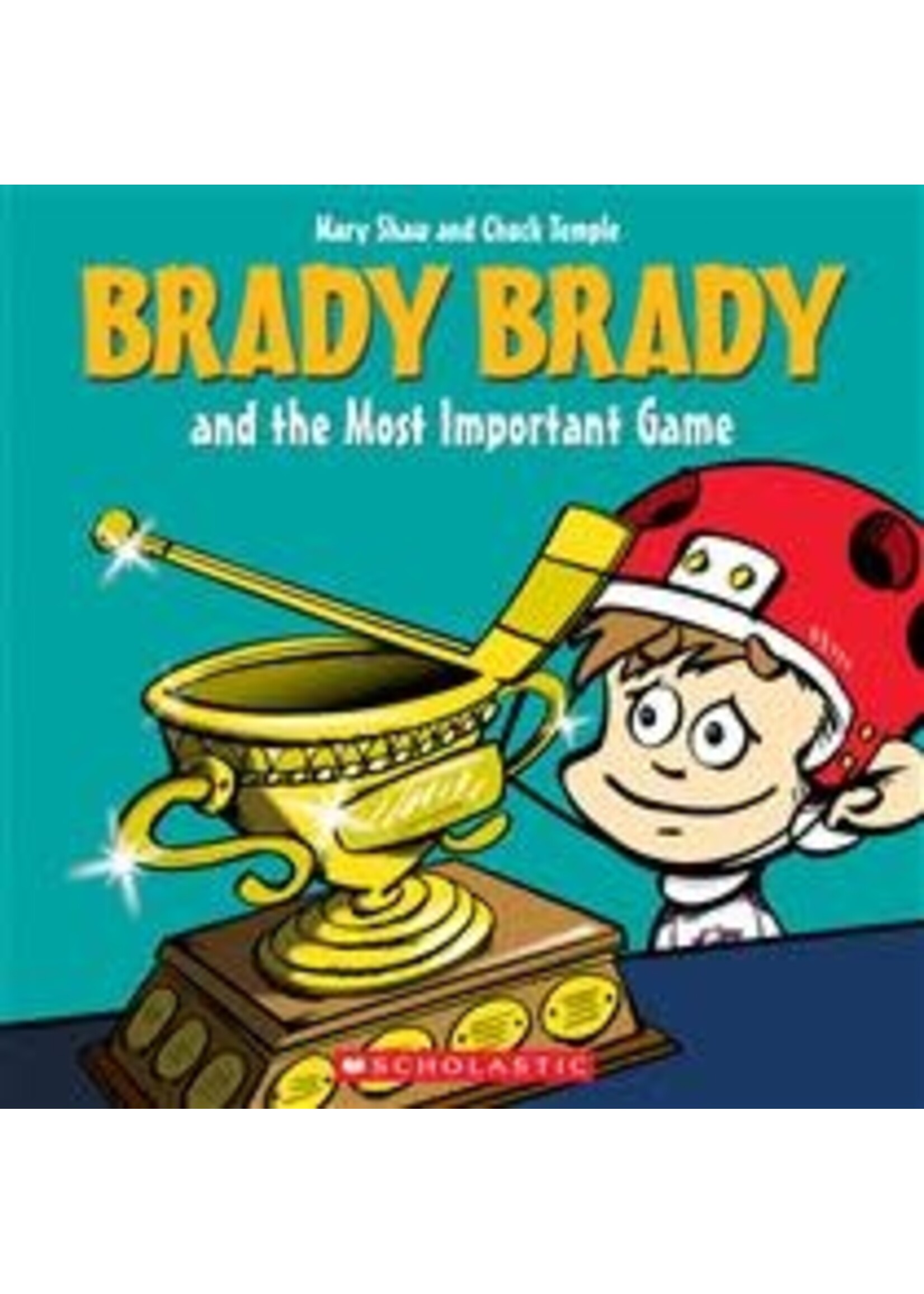 Brady Brady and the Most Important Game by Mary Shaw, Chuck Temple