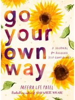 Go Your Own Way: A Journal for Building Self-Confidence by Meera Lee Patel