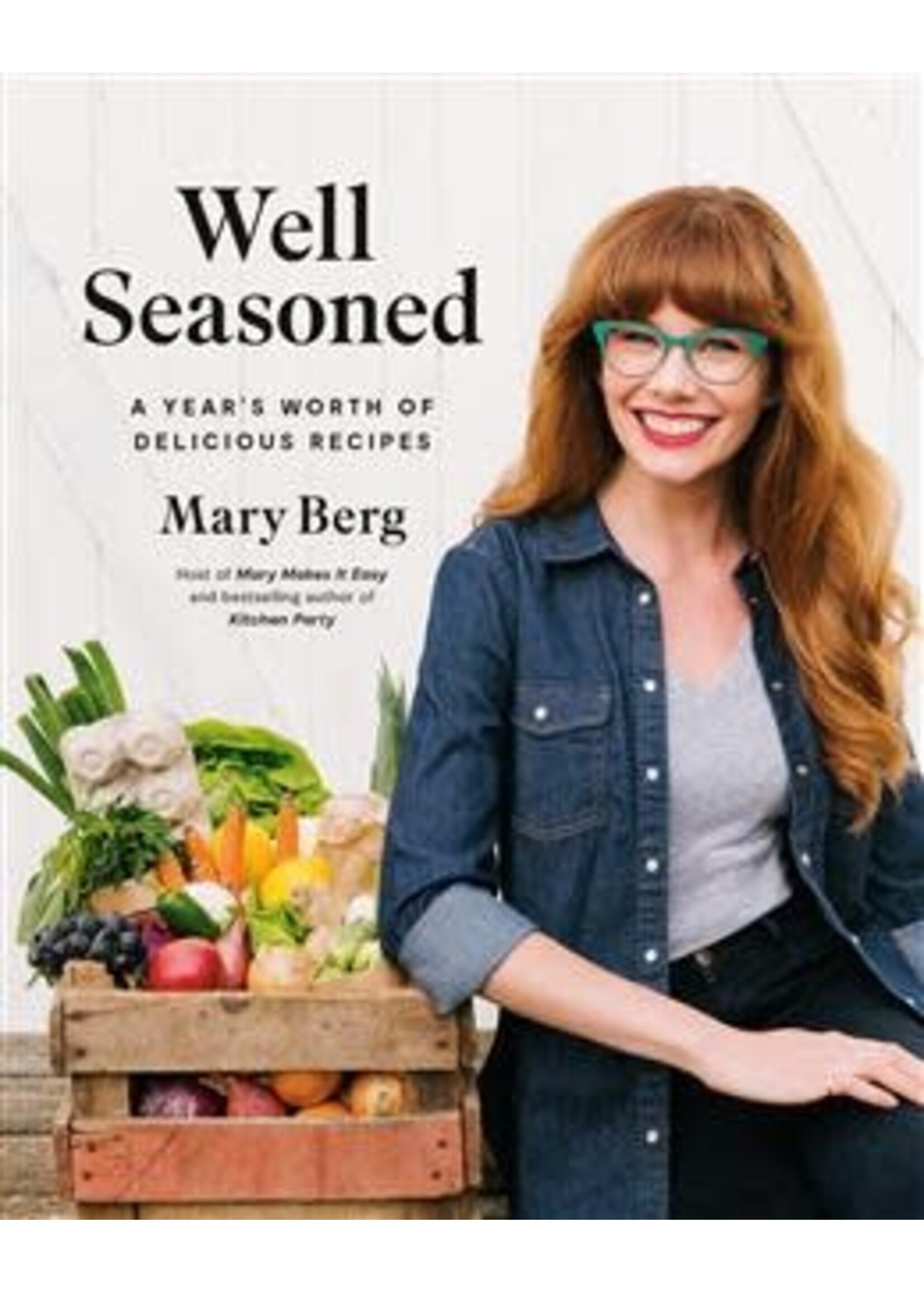 Well Seasoned: A Year's Worth of Delicious Recipes by Mary Berg