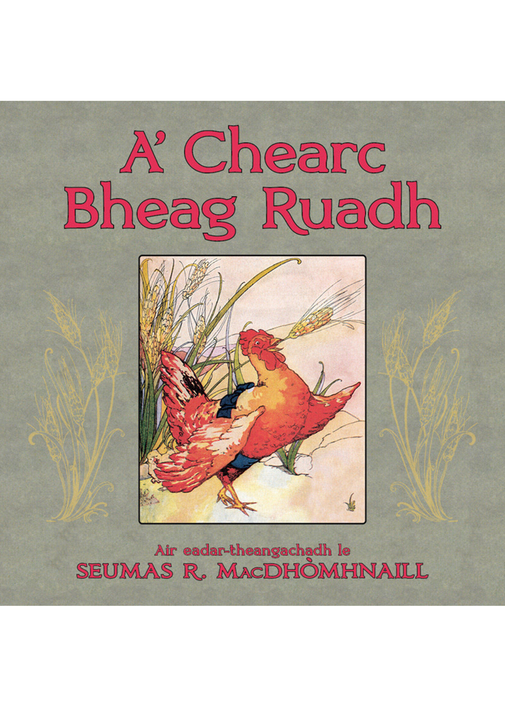 A' Chearc Bheag Ruadh by Seumas R. MacDhòmhnaill, Florence White Williams