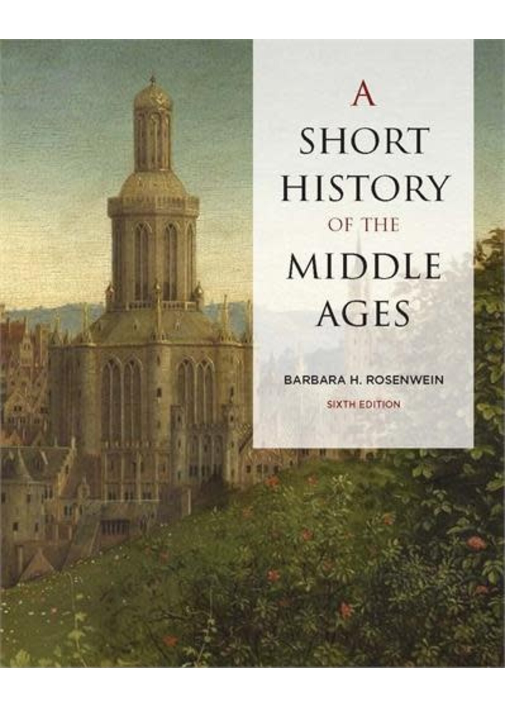 A Short History of the Middle Ages, 6th ed. by Barbara Rosenwein