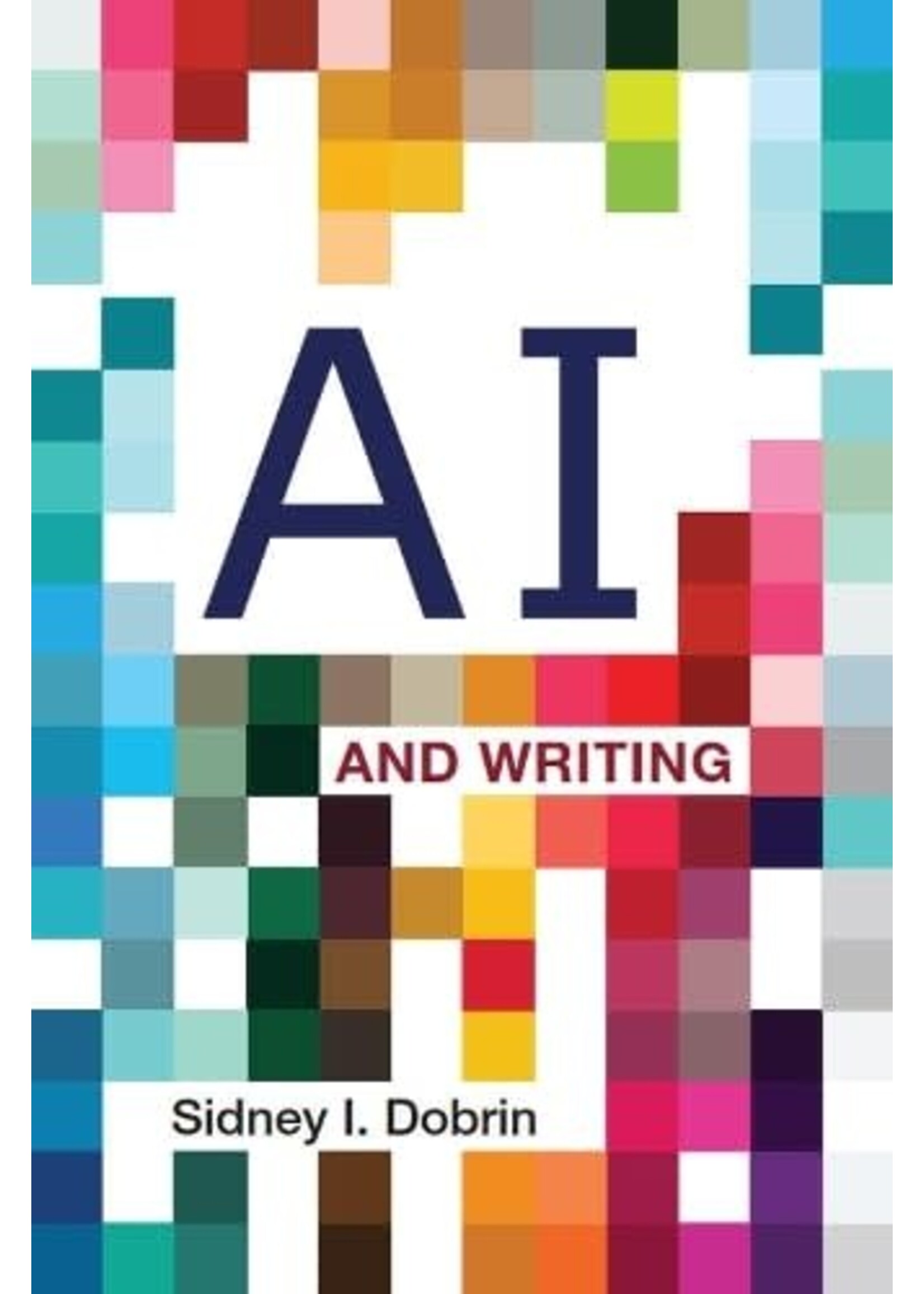 AI and Writing by Sidney I. Dobrin