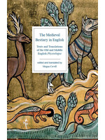 The Medieval Bestiary in English: Texts and Translations of the Old and Middle English Physiologus by Megan Cavell