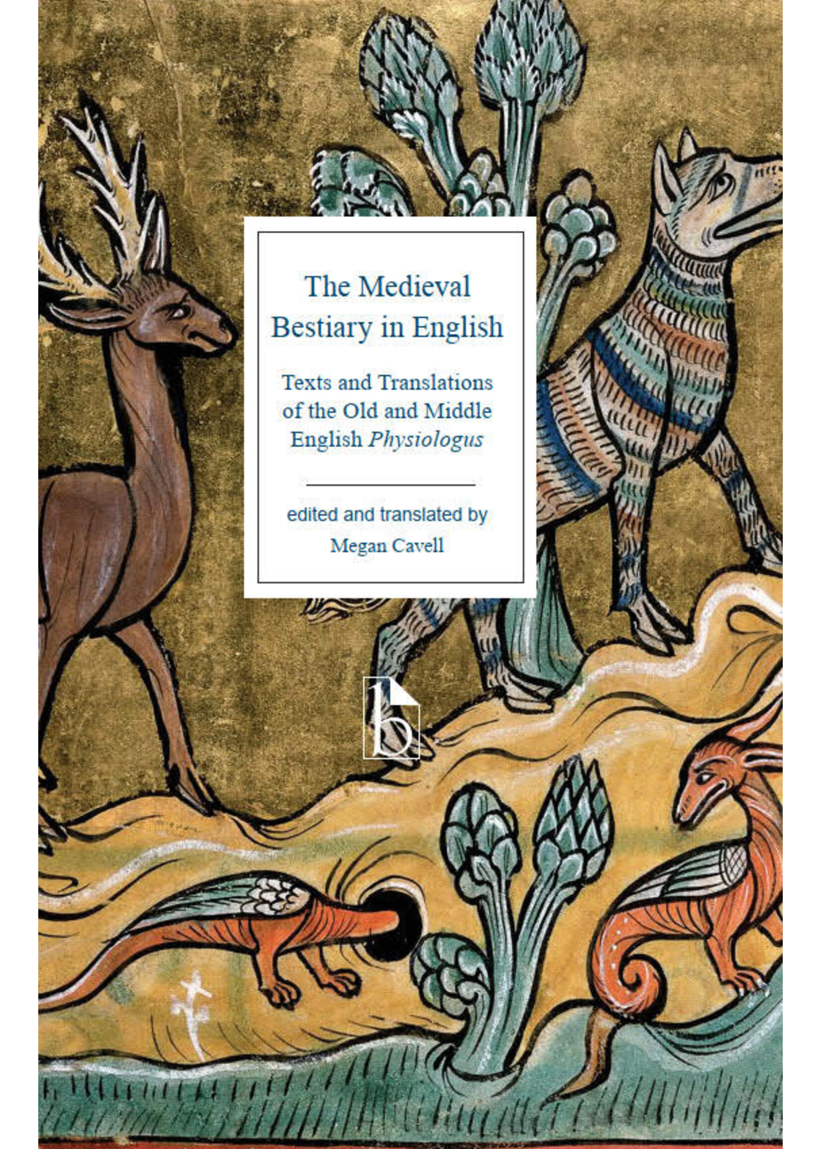 The Medieval Bestiary in English: Texts and Translations of the Old and Middle English Physiologus by Megan Cavell