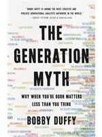 The Generation Myth: Why When You're Born Matters Less Than You Think by Bobby Duffy