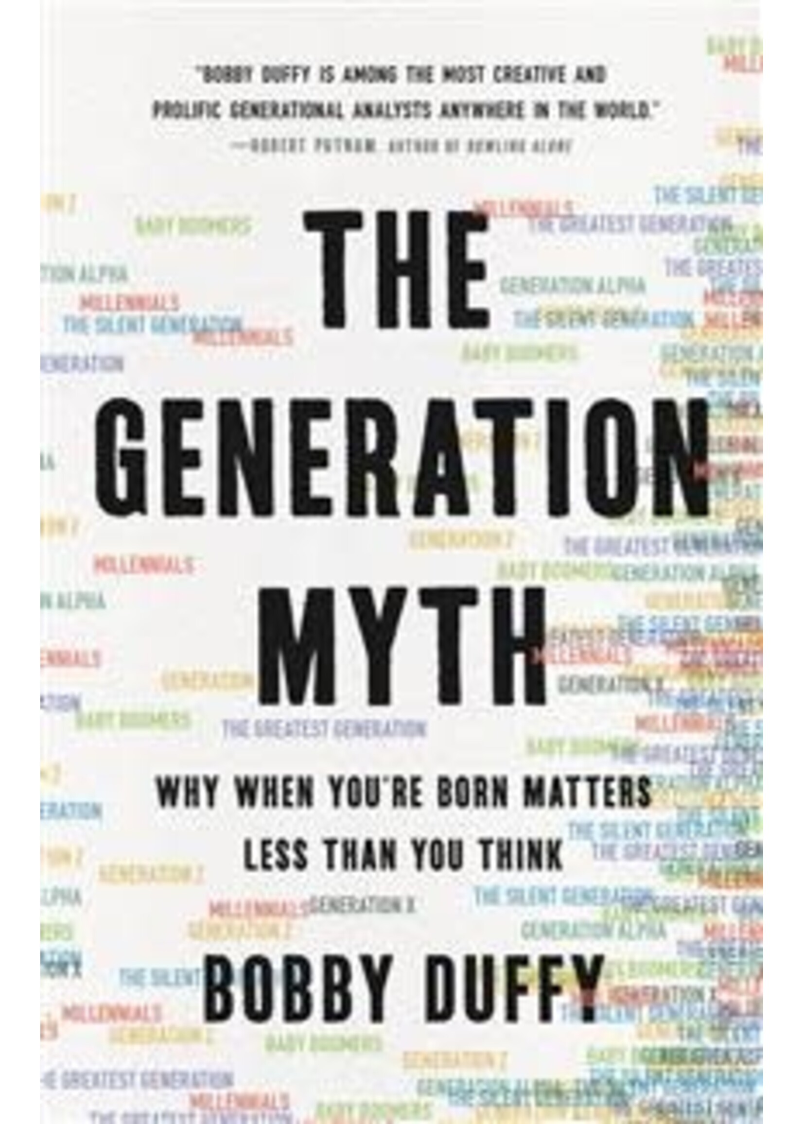 The Generation Myth: Why When You're Born Matters Less Than You Think by Bobby Duffy