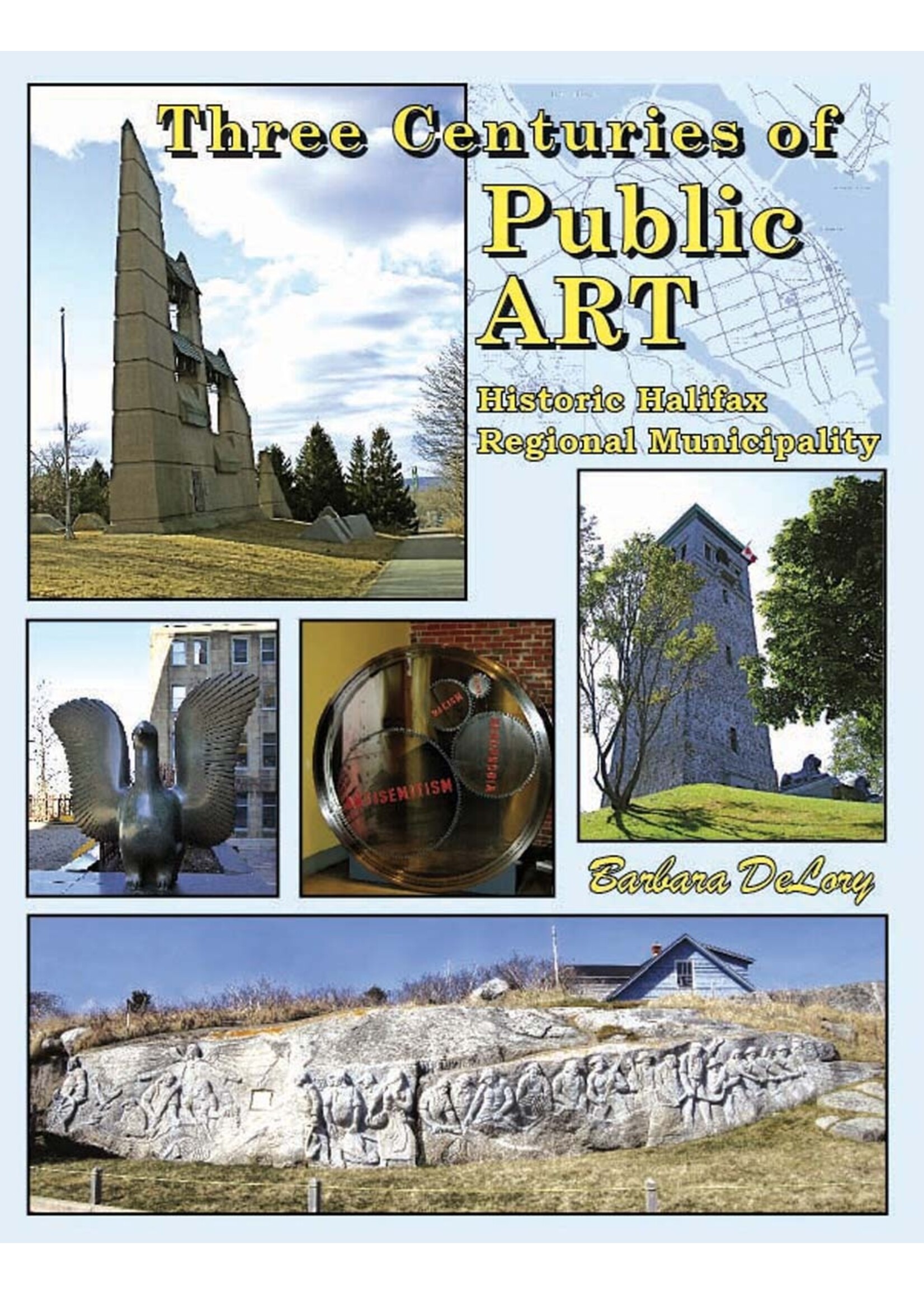 Three Centuries of Public Art: Historic Halifax Regional Municipality by Barbara DeLory