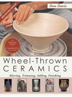 Wheel-Thrown Ceramics: Altering, Trimming, Adding, Finishing by Don Davis