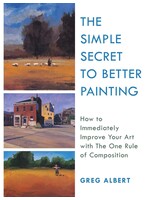 The Simple Secret to Better Painting by Greg Albert