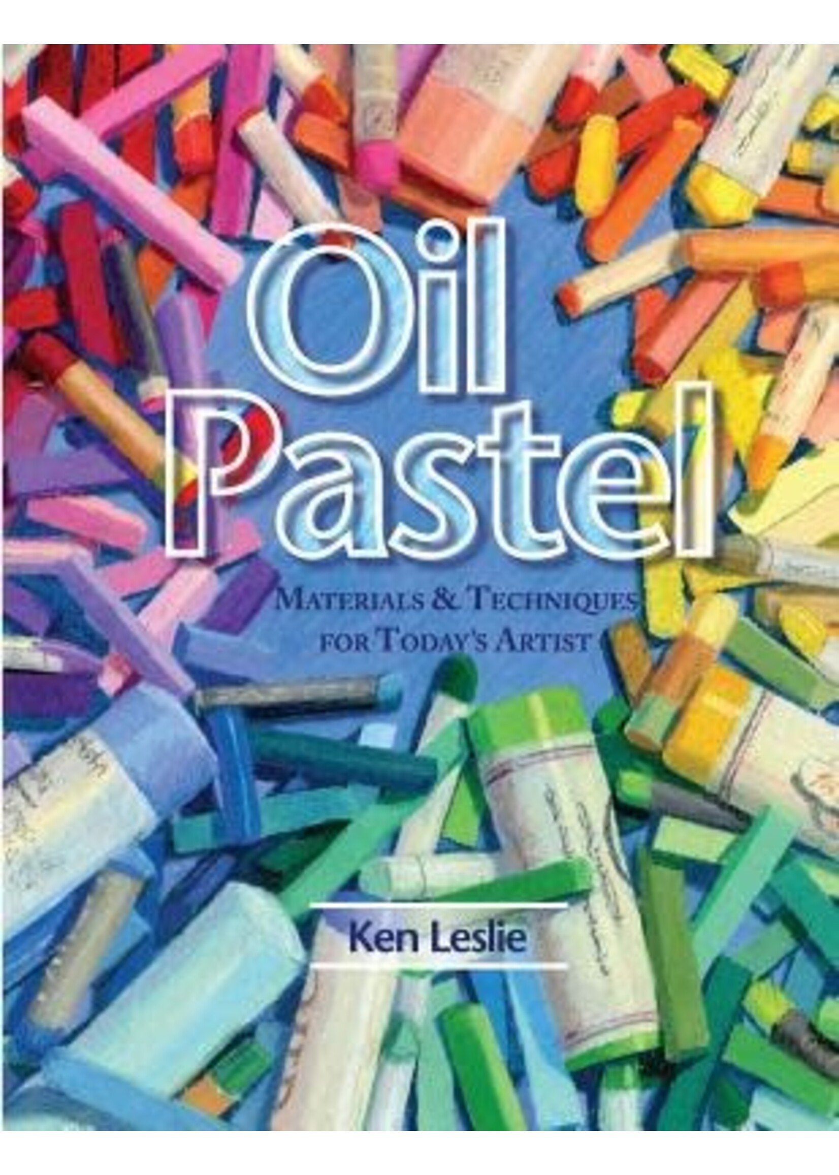 Oil Pastel: Materials and Techniques for Today's Artist by Kenneth D. Leslie