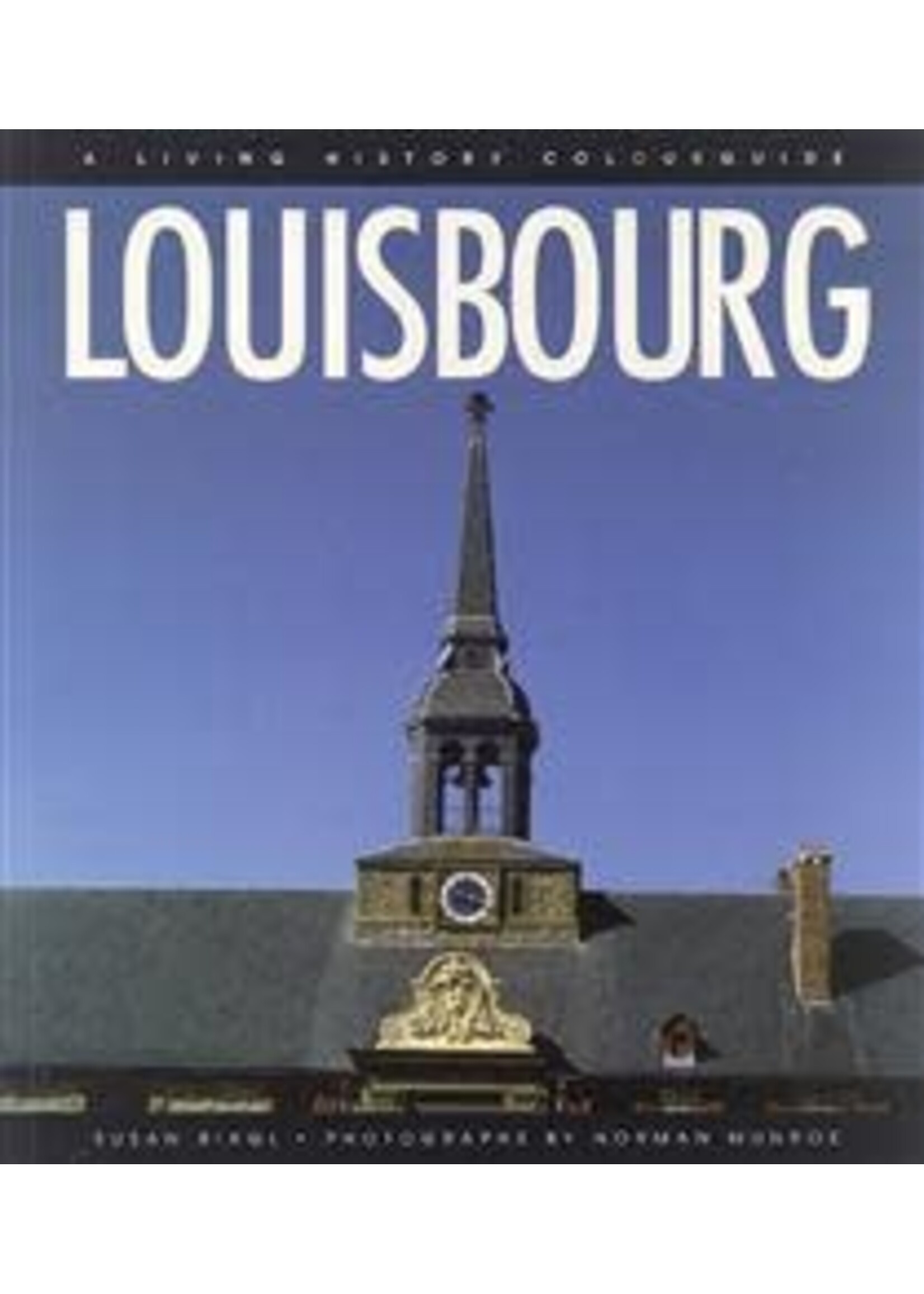 Louisbourg: A Living History Colourguide 2nd ed. by Susan Young de Biagi, David MacVicar