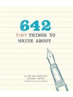 642 Tiny Things to Write About by San Francisco Writers' Grotto