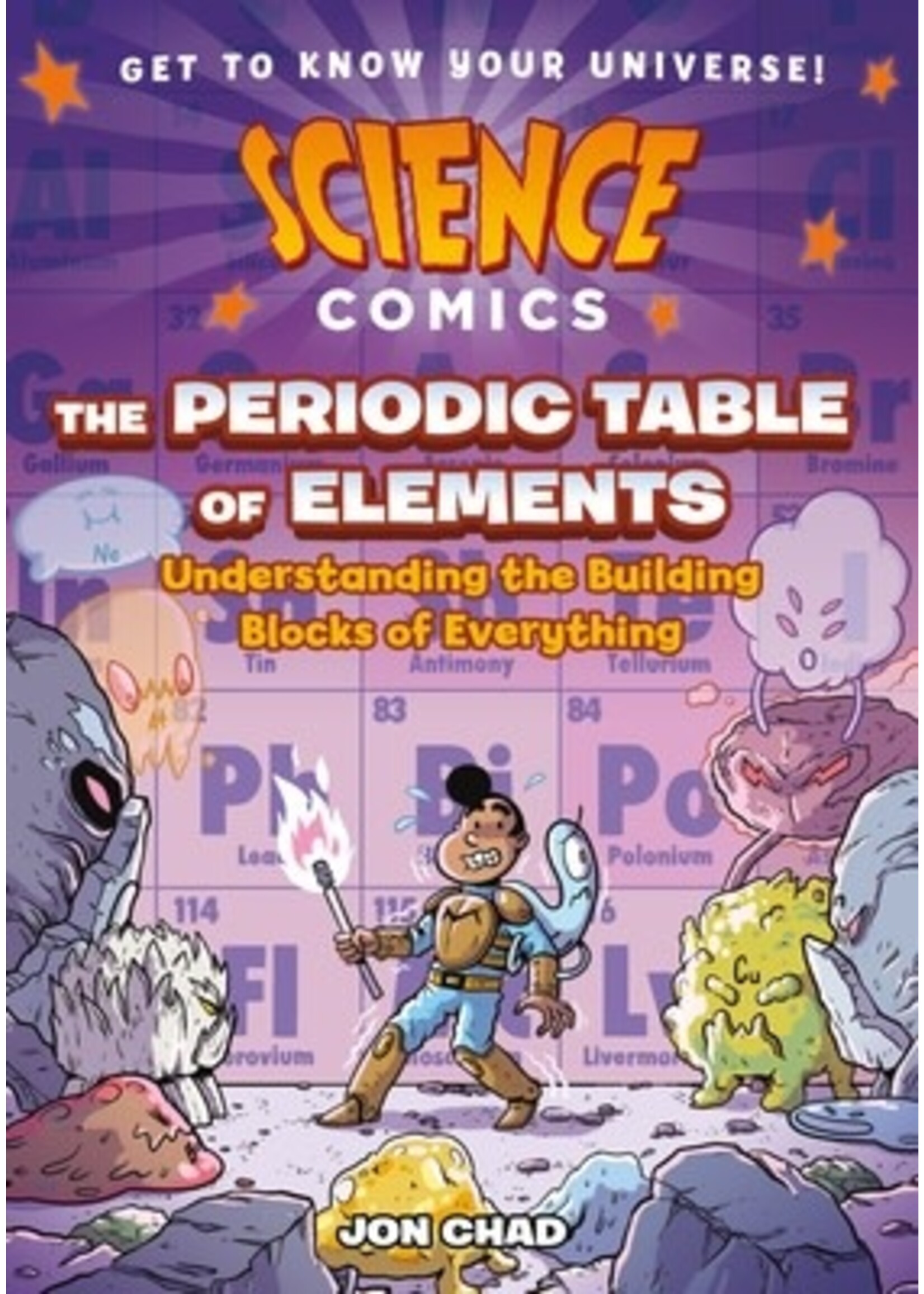 Science Comics: The Periodic Table of Elements - Understanding the Building Blocks of Everything by Jon Chad