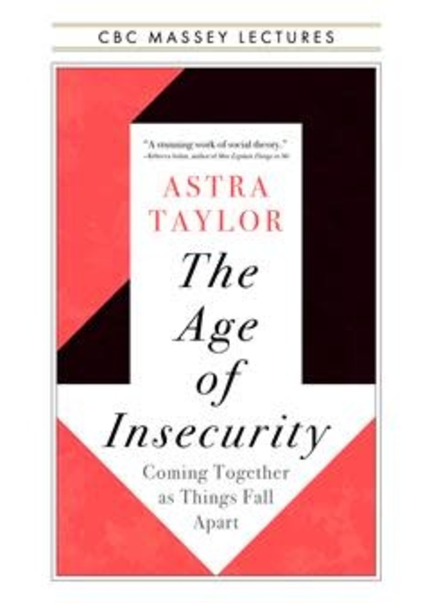 The Age of Insecurity: Coming Together as Things Fall Apart by Astra Taylor