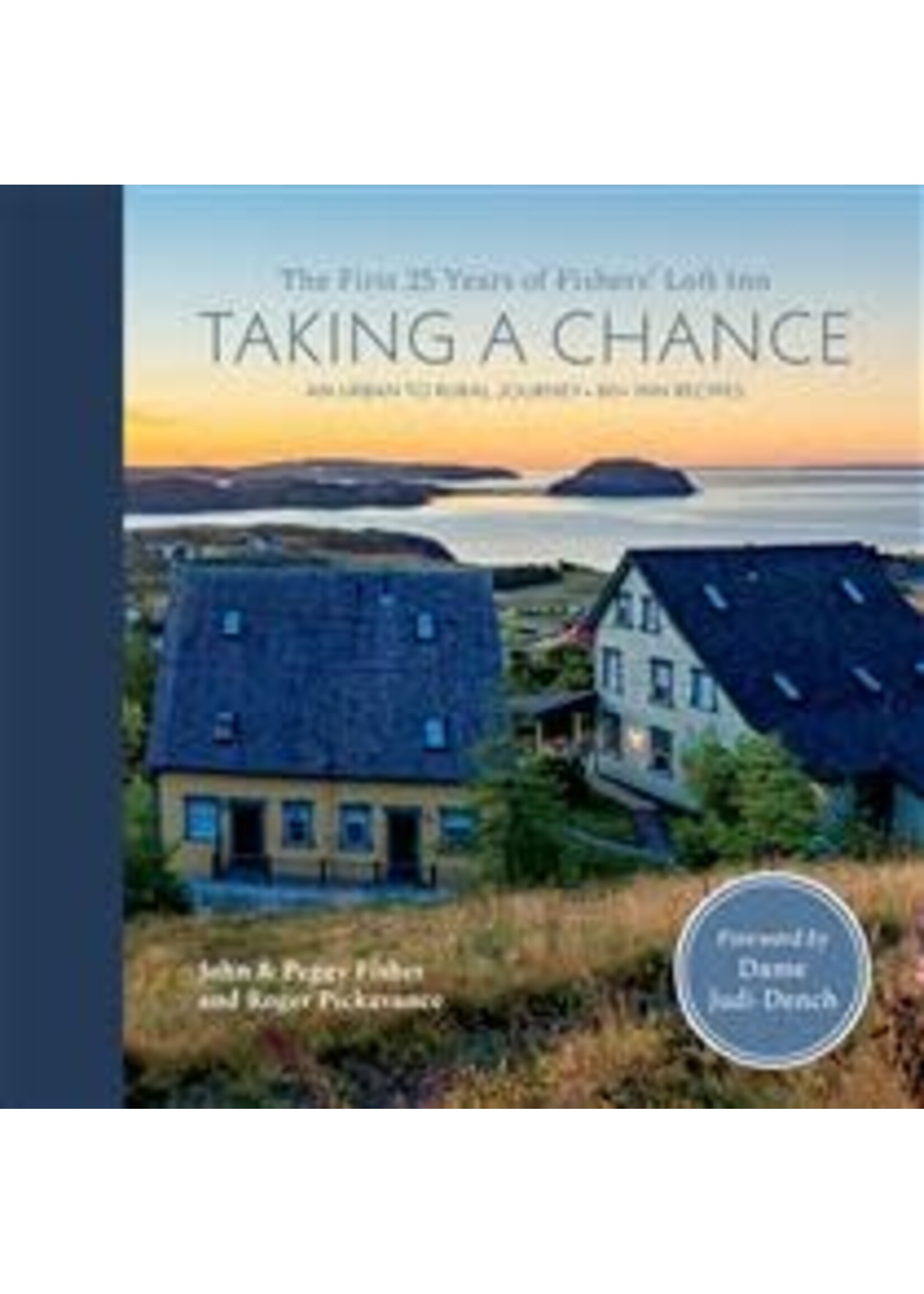 Taking a Chance: The First 25 Years of Fishers' Loft Inn by John Fisher, Peggy Fisher, Roger Pickavance