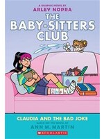 Claudia and the Bad Joke: A Graphic Novel (The Baby-sitters Club #15) by Ann M. Martin, Arley Nopr