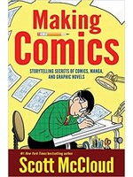 Making Comics: Storytelling Secrets of Comics, Manga and Graphic Novels (The Comic Books #3) by Scott McCloud