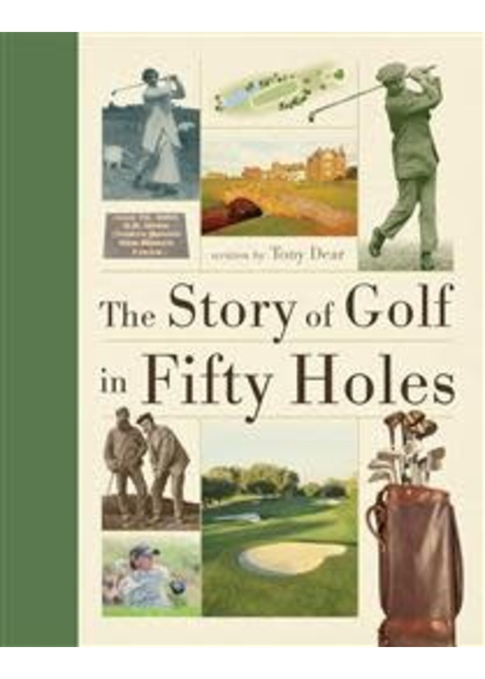 The Story of Golf in Fifty Holes by Tony Dear