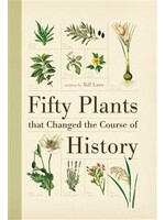 Fifty Plants that Changed the Course of History by Bill Laws