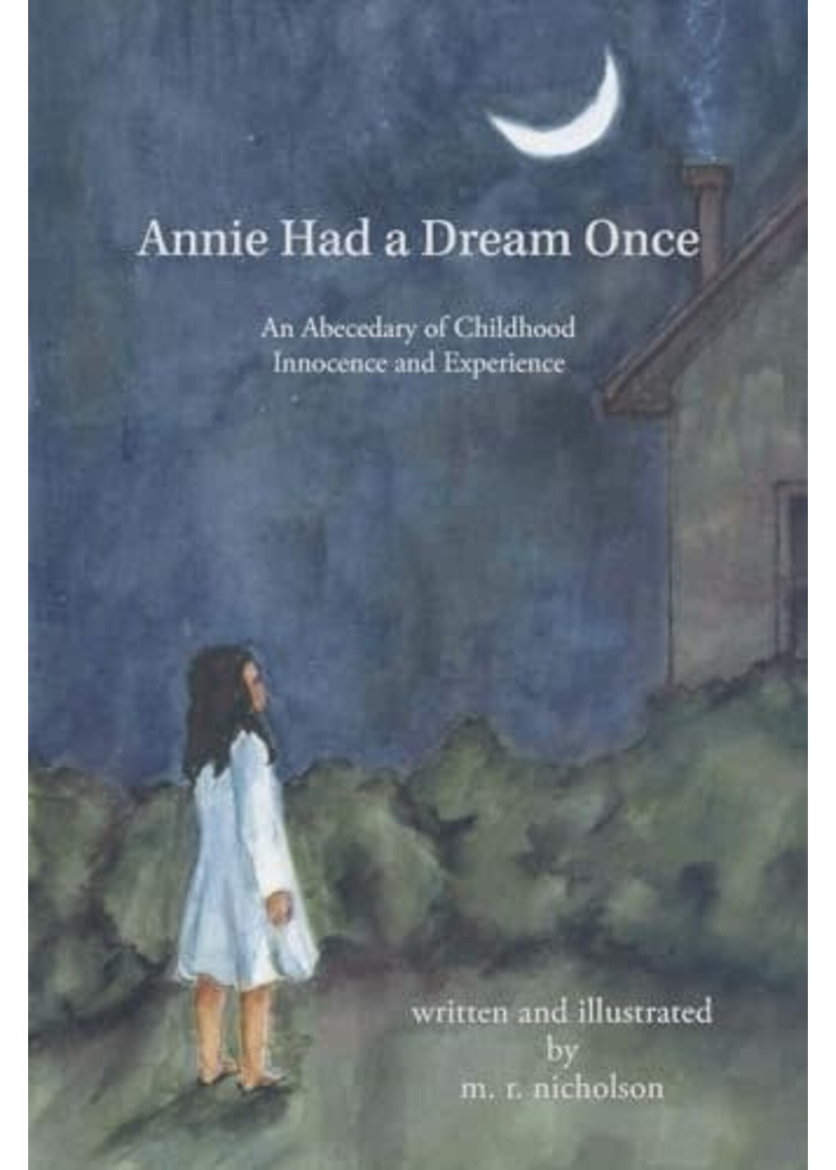 Annie Had a Dream Once: An Abecedary of Childhood Innocence and Experience by Margaret R. Nicholson (Hardcover)