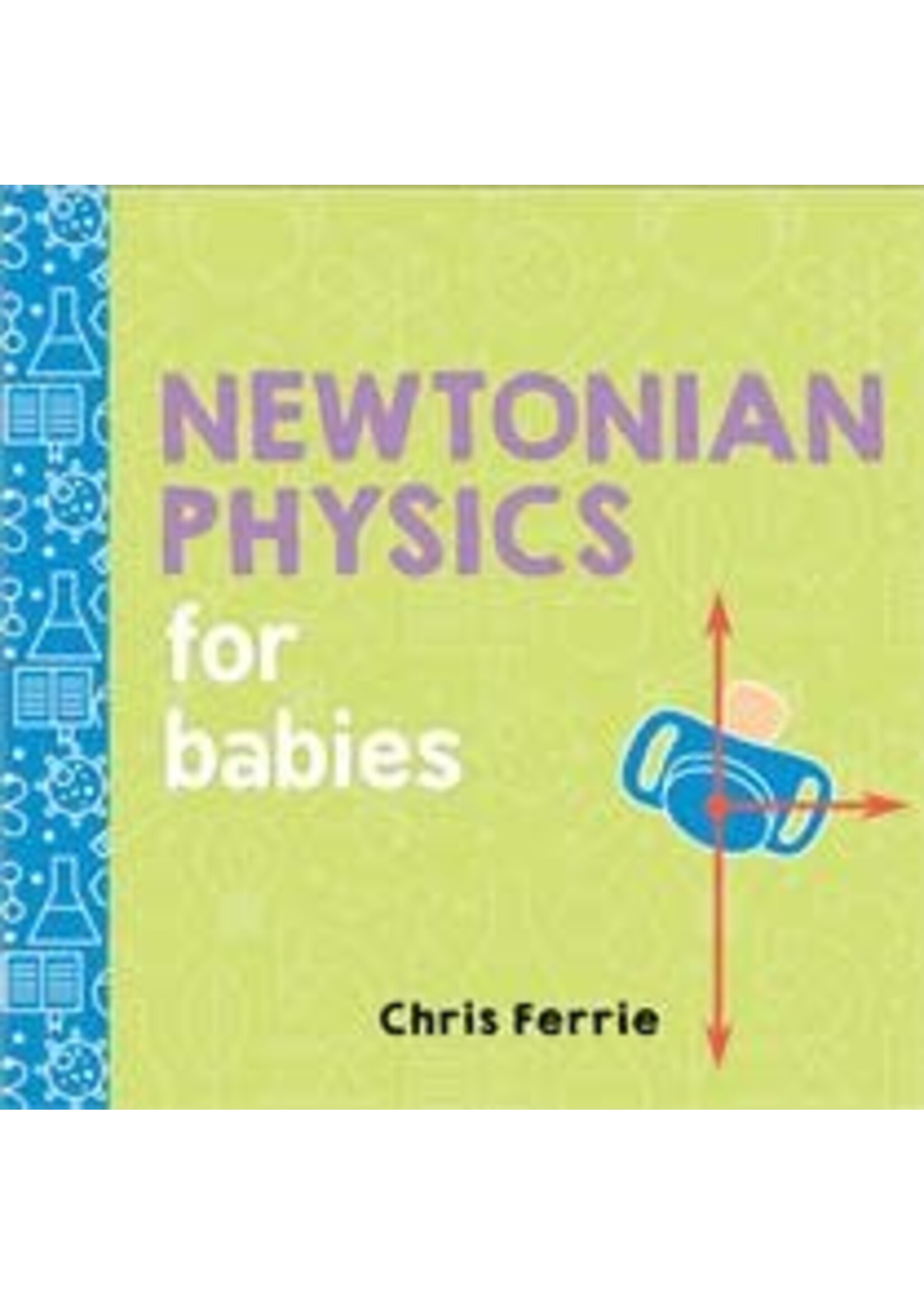 Newtonian Physics for Babies by Chris Ferrie