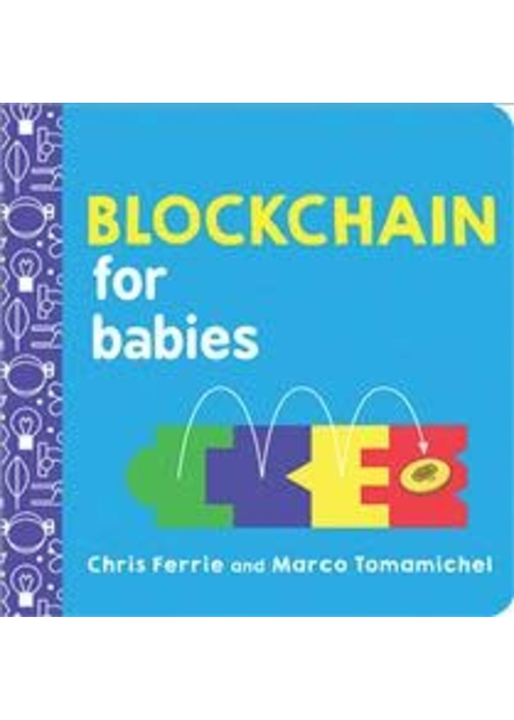 Blockchain for Babies by Chris Ferrie, Marco Tomamichel