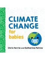 Climate Change for Babies by Chris Ferrie, Katherina Petrou